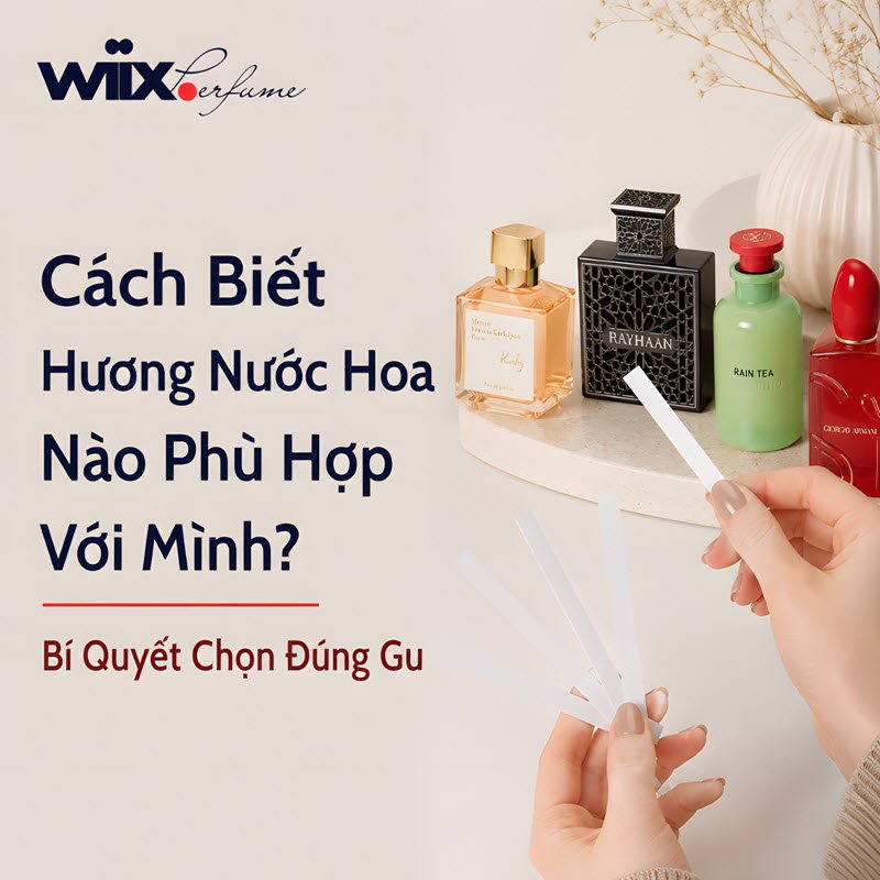 cách biết hương nước hoa nào phù hợp với mình