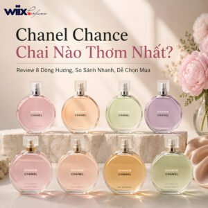 chanel chance chai nào thơm nhất