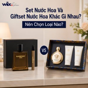 set nước hoa và giftset nước hoa khác gì nhau