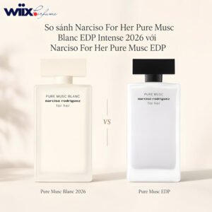 so sánh narciso for her pure musc blanc edp Intense 2026 với narciso for her pure musc edp