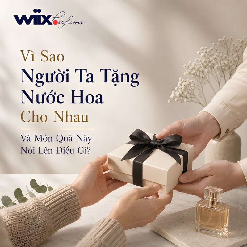 vì sao người ta tặng nước hoa cho nhau